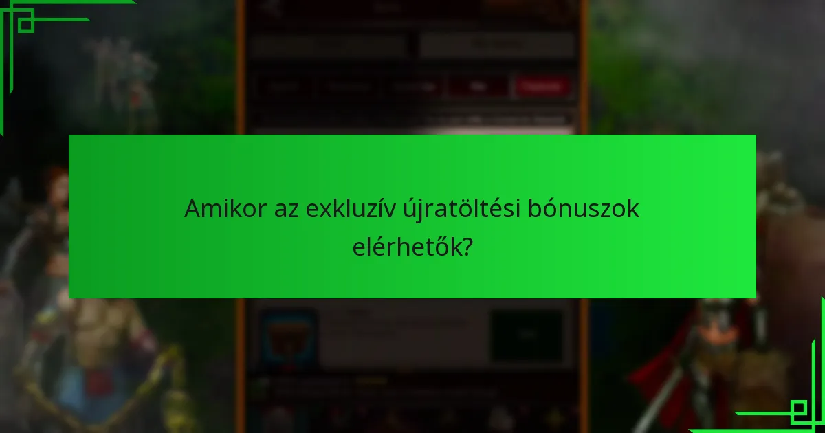 Hogyan férhetnek hozzá a játékosok az exkluzív újratöltési bónuszokhoz?