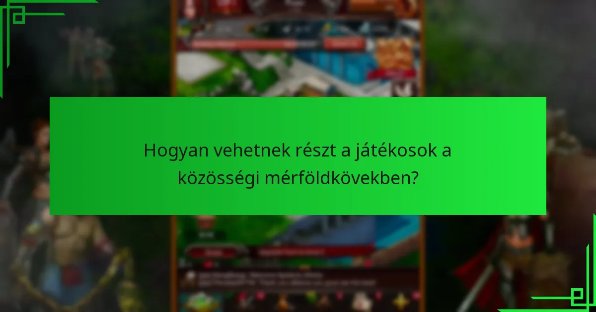 Hogyan vehetnek részt a játékosok a közösségi mérföldkövekben?