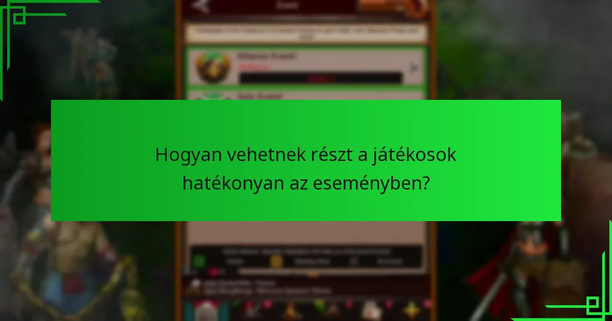 Hogyan vehetnek részt a játékosok hatékonyan az eseményben?