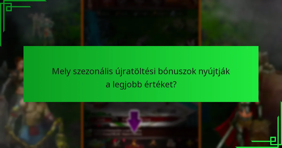Hogyan válthatom be a szezonális újratöltési bónuszokat?