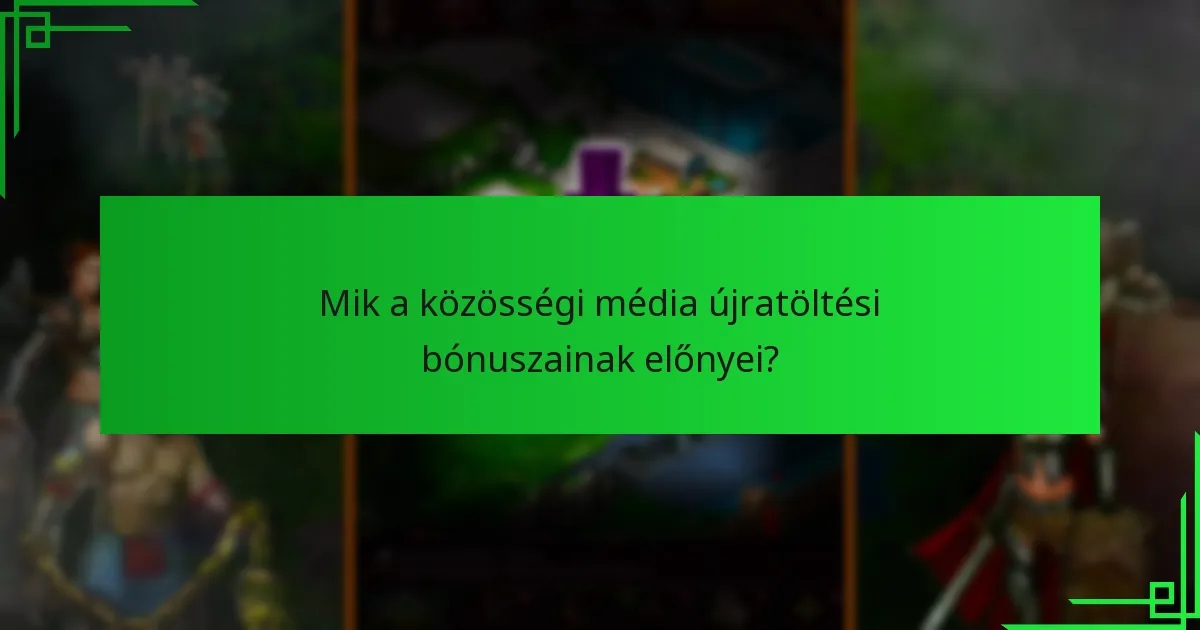 Hogyan hasonlíthatók a közösségi média újratöltési bónuszok más bónuszokhoz?