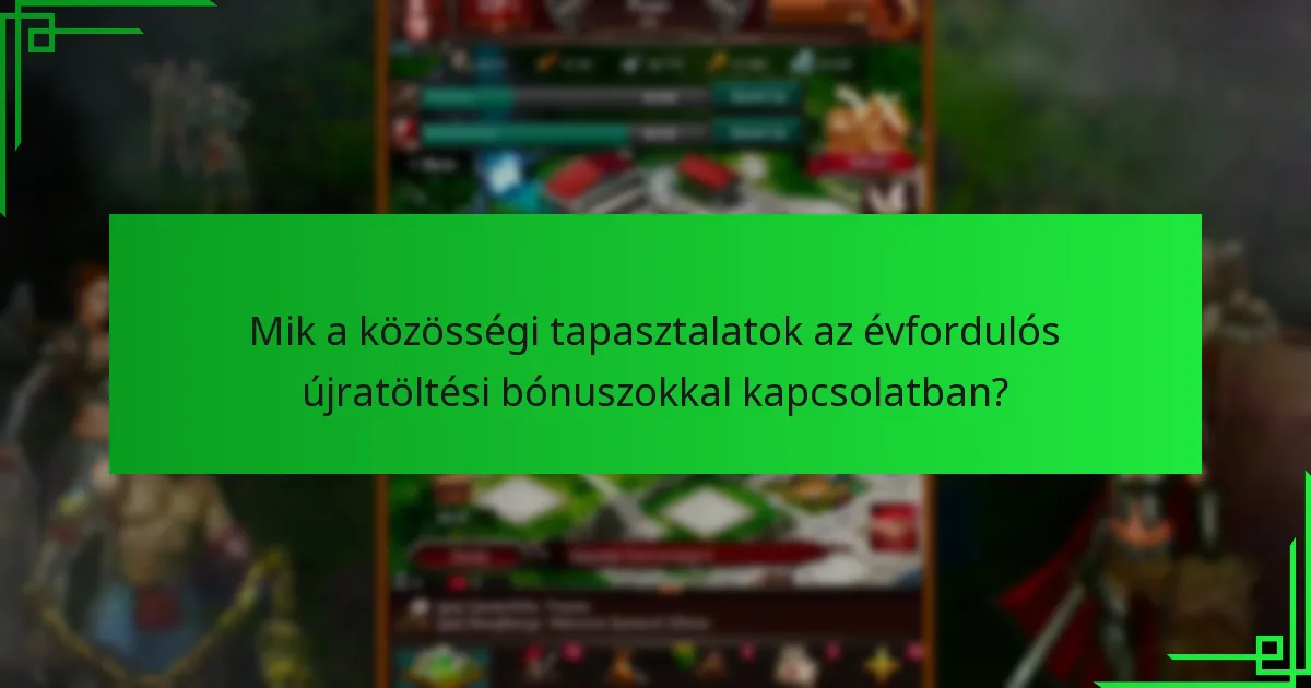 Mik a közösségi tapasztalatok az évfordulós újratöltési bónuszokkal kapcsolatban?