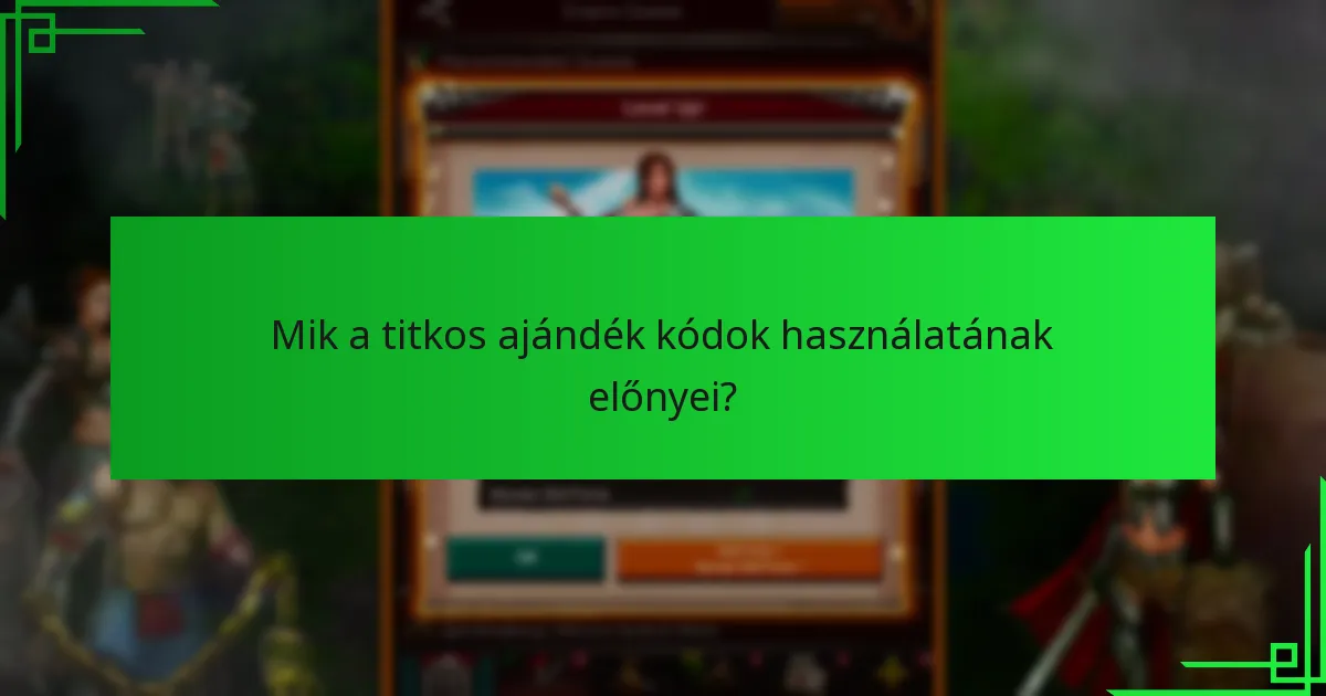 Mik a titkos ajándék kódok használatának előnyei?