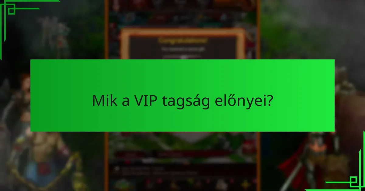 Mik a VIP tagság előnyei?