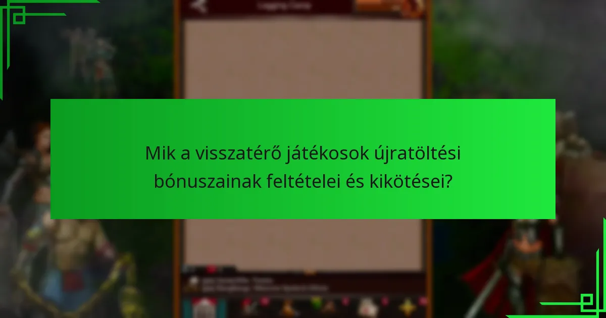 Mik a visszatérő játékosok újratöltési bónuszainak feltételei és kikötései?