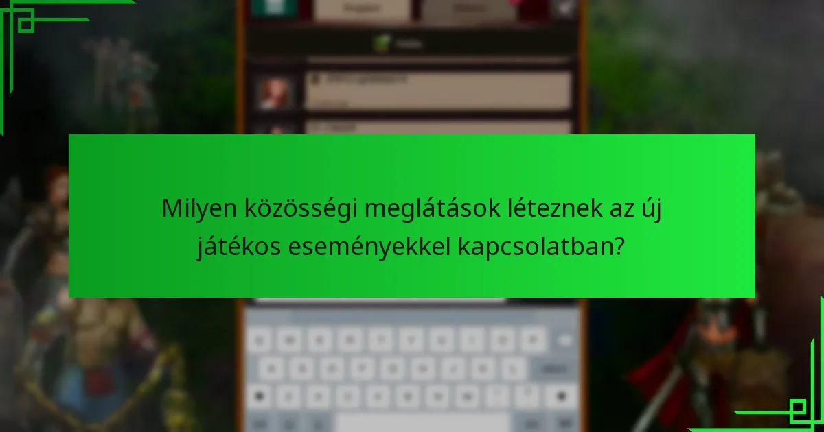 Milyen közösségi meglátások léteznek az új játékos eseményekkel kapcsolatban?